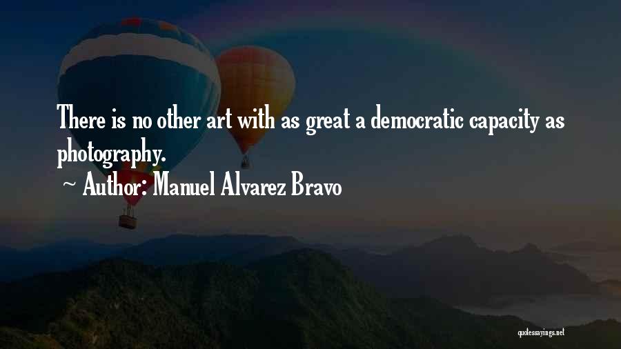 Bravo Quotes By Manuel Alvarez Bravo