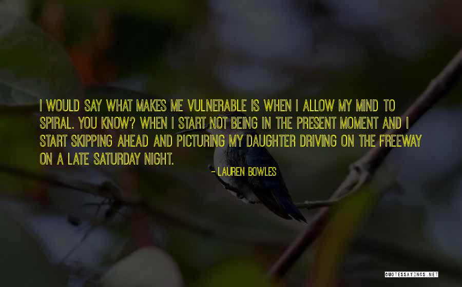 Bravoure Quotes By Lauren Bowles Bravoure Quotes By Lauren Bowles