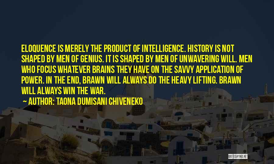 Brawn Over Brains Quotes By Taona Dumisani Chiveneko