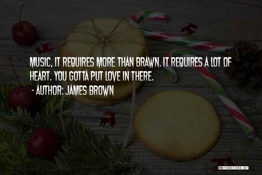 Brawn Quotes By James Brown
