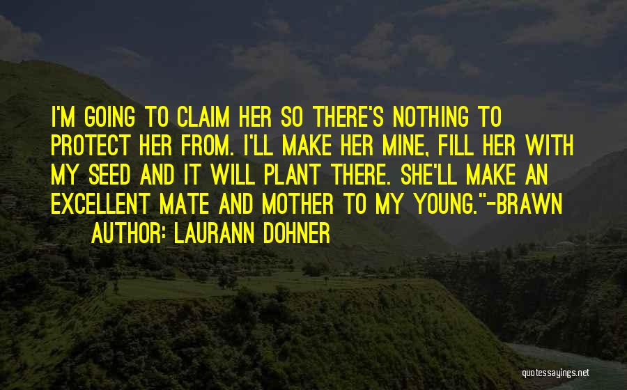 Brawn Quotes By Laurann Dohner