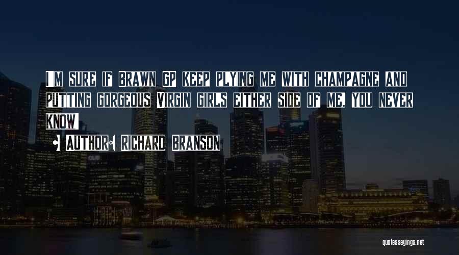 Brawn Quotes By Richard Branson