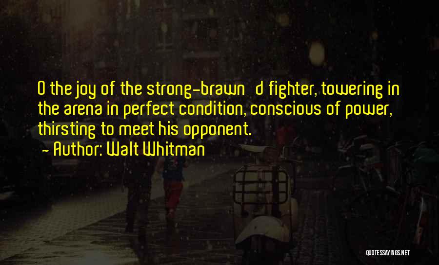 Brawn Quotes By Walt Whitman