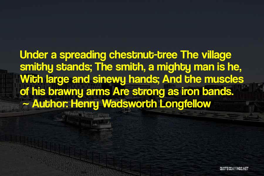 Brawny Man Quotes By Henry Wadsworth Longfellow