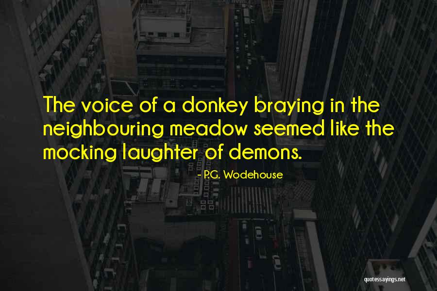 Braying Donkey Quotes By P.G. Wodehouse Braying Donkey Quotes By P.G. Wodehouse