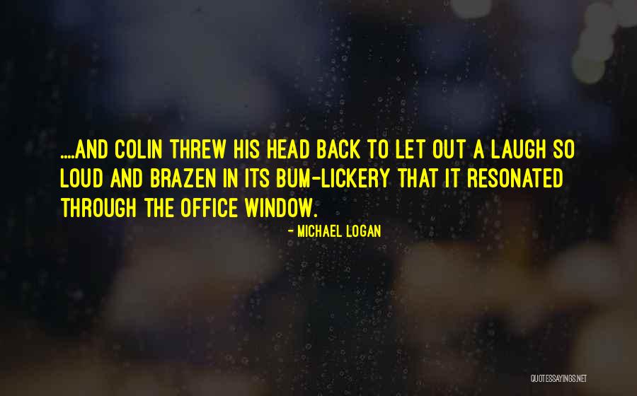Brazen Head Quotes By Michael Logan Brazen Head Quotes By Michael Logan