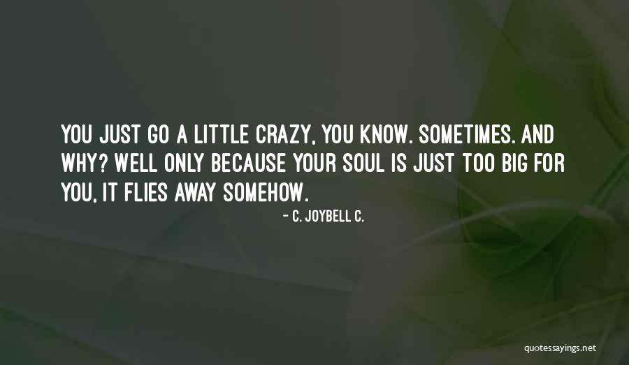 Brazer Qualification Quotes By C. JoyBell C. Brazer Qualification Quotes By C. JoyBell C.