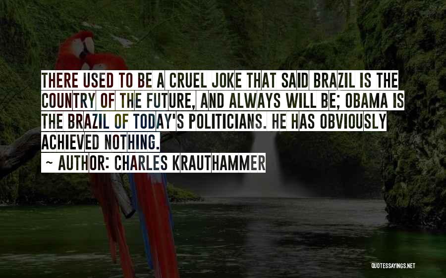 Brazil Country Quotes By Charles Krauthammer