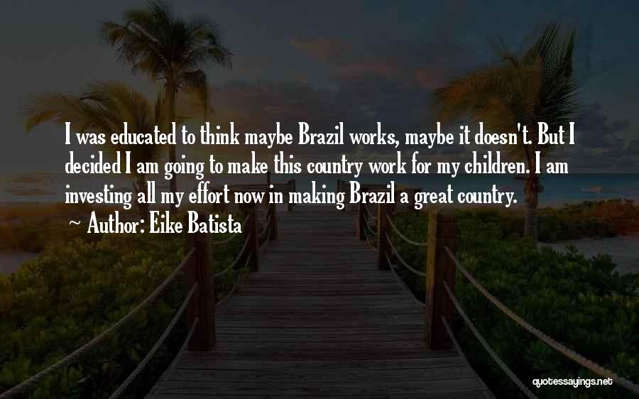 Brazil Country Quotes By Eike Batista