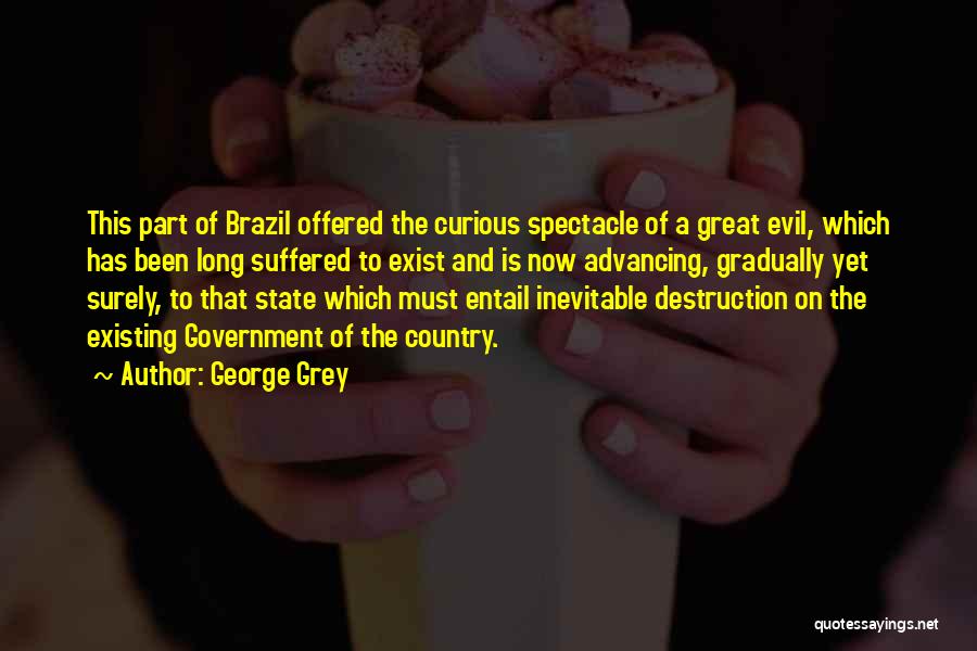 Brazil Country Quotes By George Grey