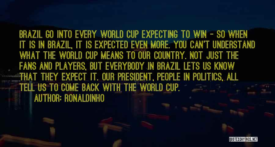Brazil Country Quotes By Ronaldinho