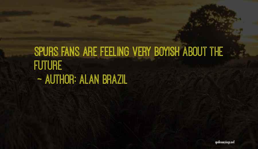 Brazil Fans Quotes By Alan Brazil