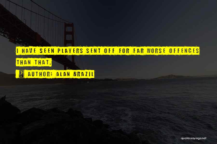 Brazil Football Quotes By Alan Brazil