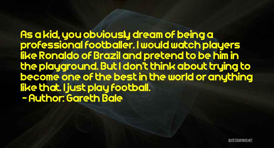 Brazil Football Quotes By Gareth Bale