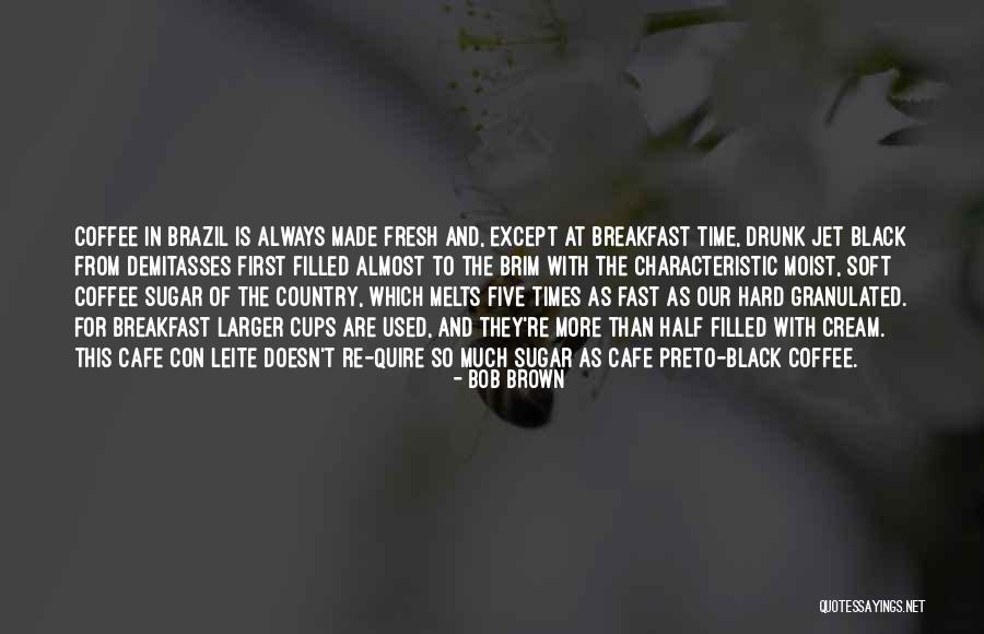Brazil Quotes By Bob Brown Brazil Quotes By Bob Brown