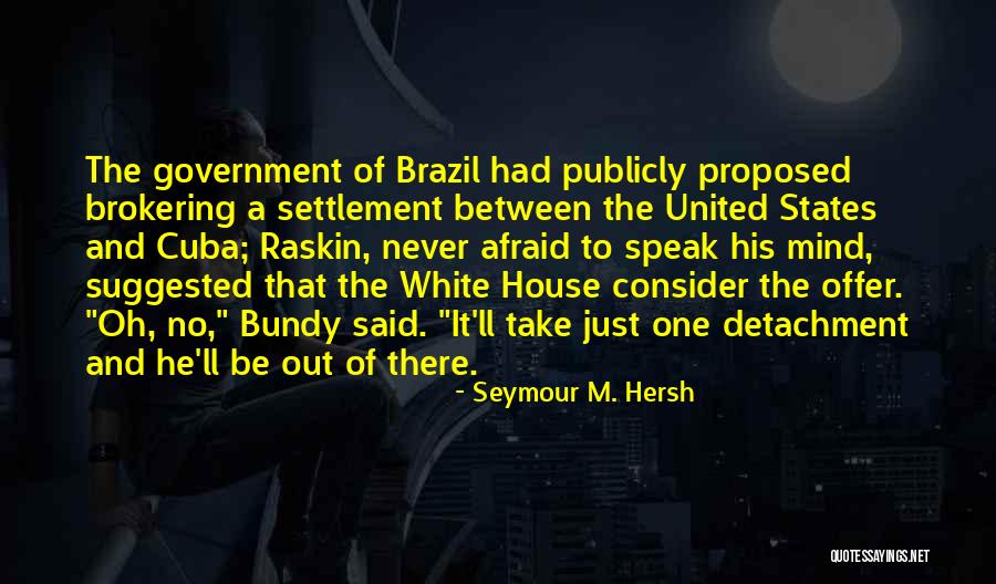 Brazil Quotes By Seymour M. Hersh Brazil Quotes By Seymour M. Hersh