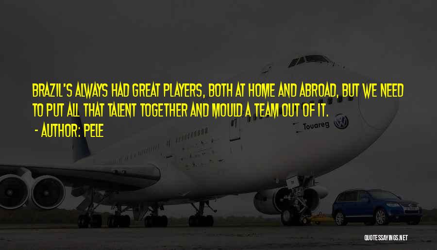 Brazil Team Quotes By Pele