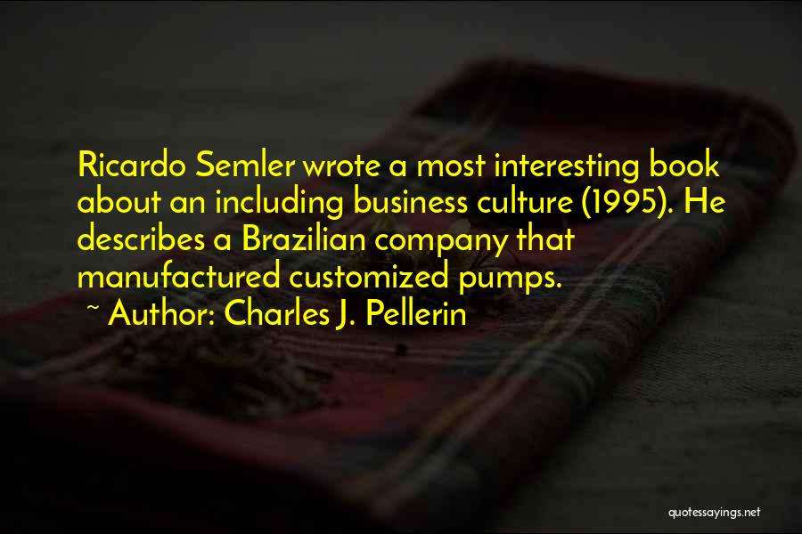 Brazilian Culture Quotes By Charles J. Pellerin