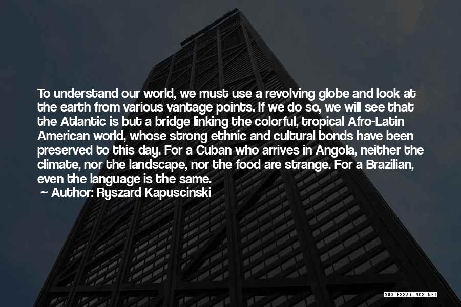 Brazilian Culture Quotes By Ryszard Kapuscinski