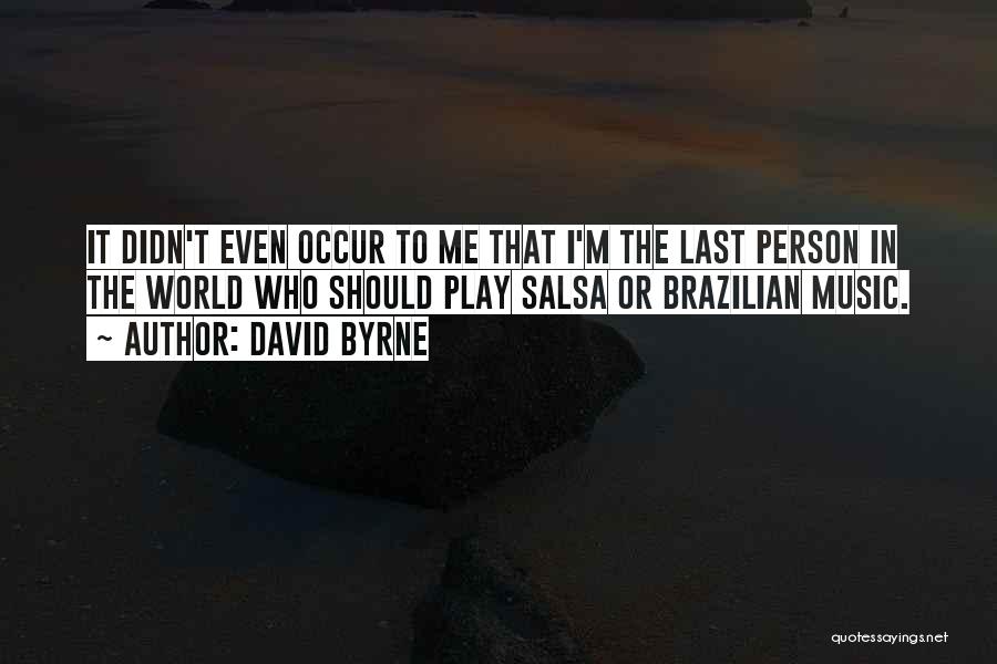 Brazilian Music Quotes By David Byrne