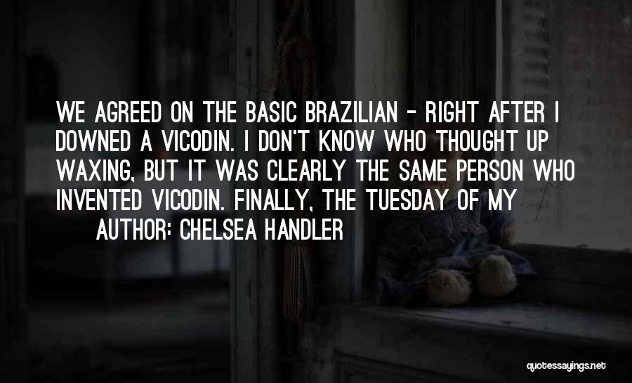 Brazilian Waxing Quotes By Chelsea Handler