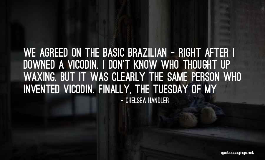 Brazilian Waxing Quotes By Chelsea Handler