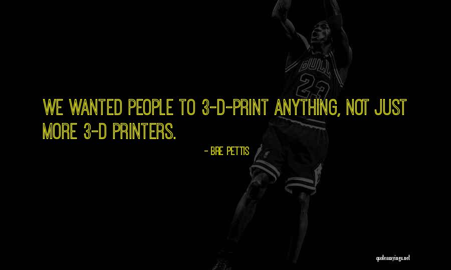 Bre Pettis Quotes 1830098