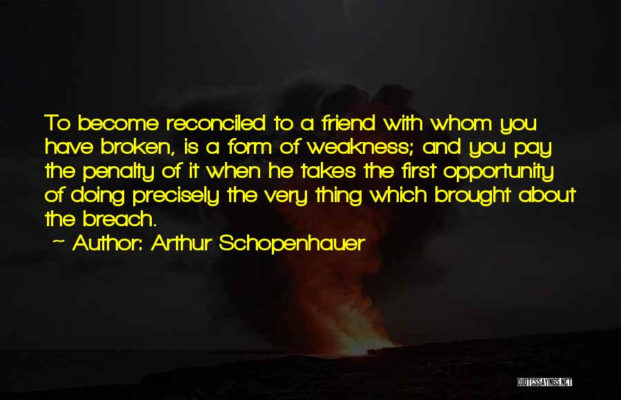 Breach Quotes By Arthur Schopenhauer