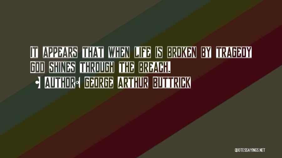 Breach Quotes By George Arthur Buttrick