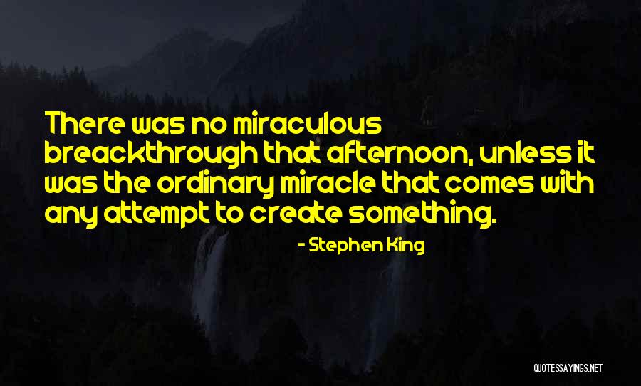 Breackthrough Quotes By Stephen King Breackthrough Quotes By Stephen King