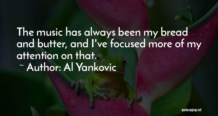 Bread And Butter Quotes By Al Yankovic