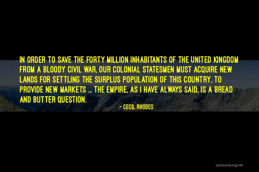 Bread And Butter Quotes By Cecil Rhodes