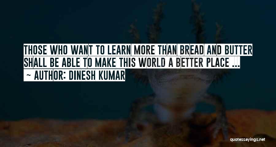 Bread And Butter Quotes By Dinesh Kumar