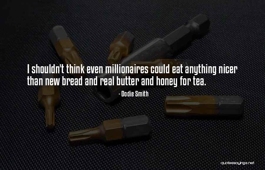 Bread And Butter Quotes By Dodie Smith Bread And Butter Quotes By Dodie Smith