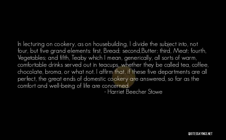 Bread And Butter Quotes By Harriet Beecher Stowe