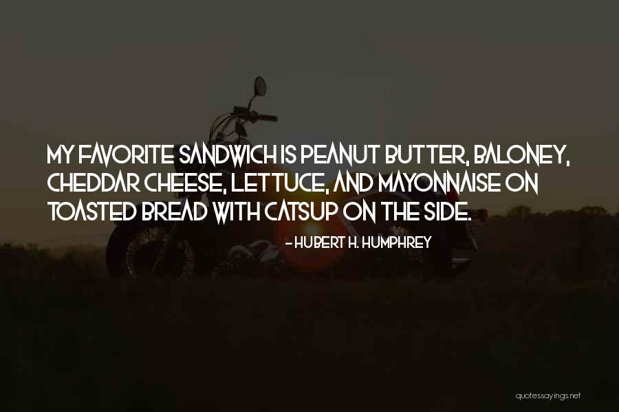 Bread And Butter Quotes By Hubert H. Humphrey