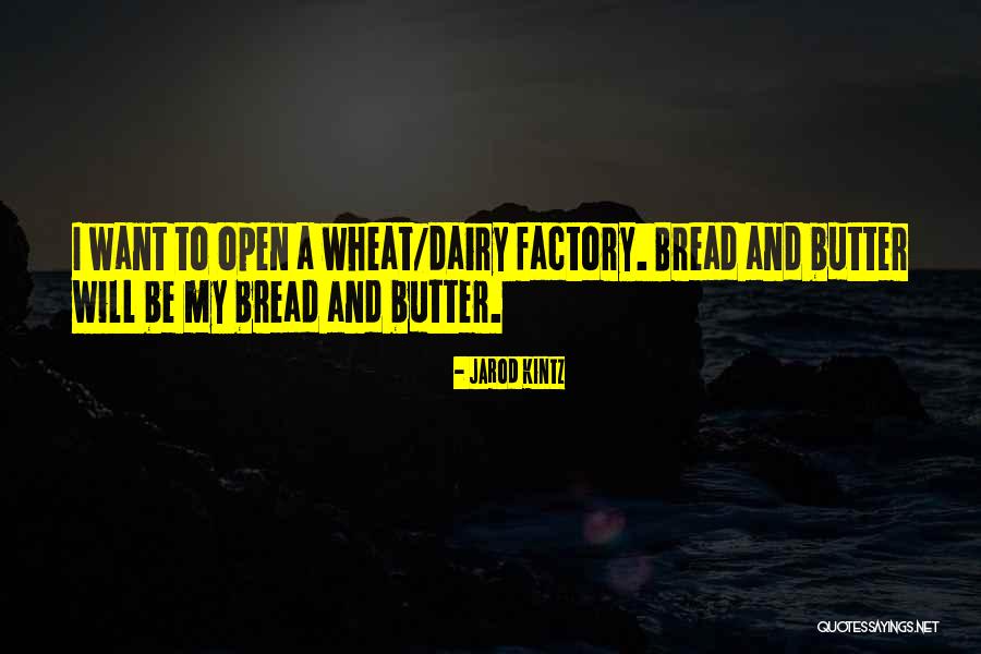 Bread And Butter Quotes By Jarod Kintz