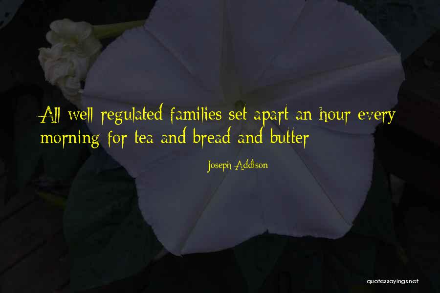 Bread And Butter Quotes By Joseph Addison