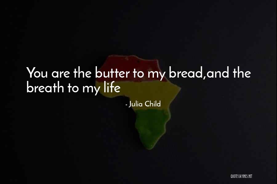 Bread And Butter Quotes By Julia Child