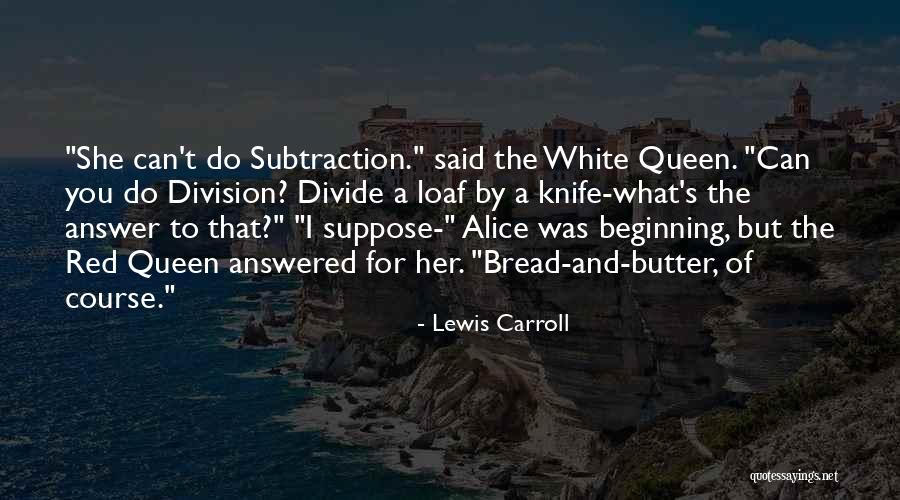 Bread And Butter Quotes By Lewis Carroll