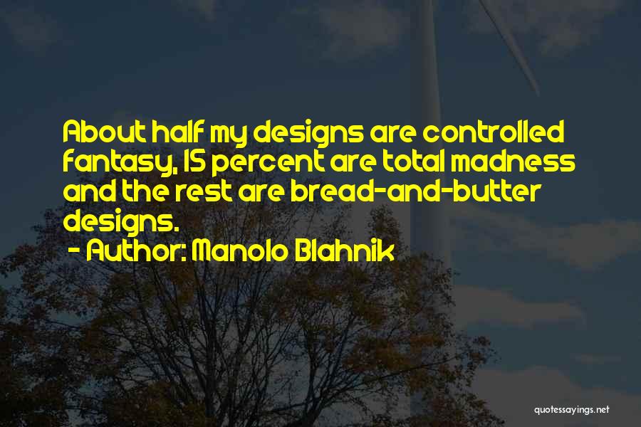Bread And Butter Quotes By Manolo Blahnik