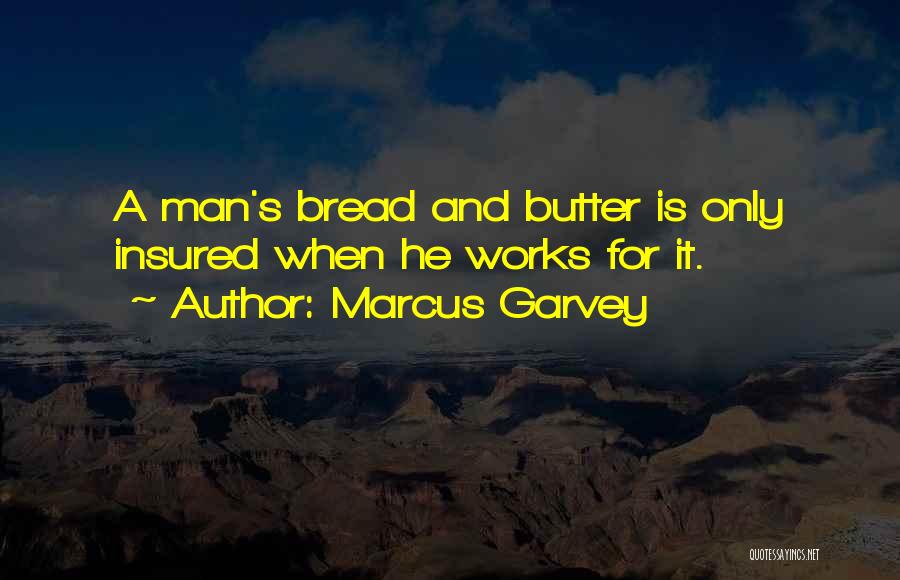 Bread And Butter Quotes By Marcus Garvey