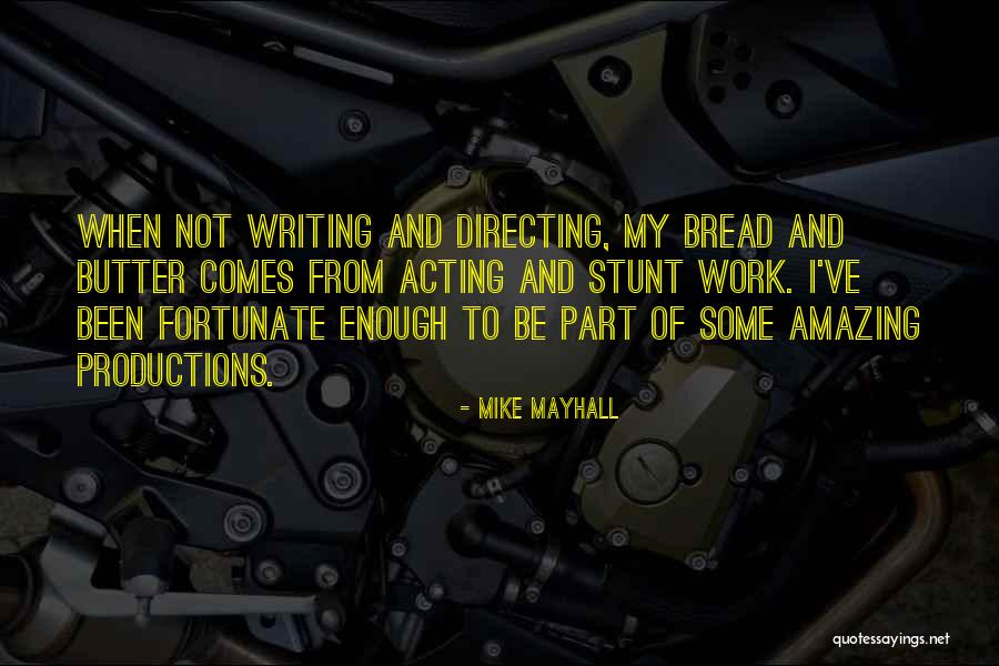 Bread And Butter Quotes By Mike Mayhall