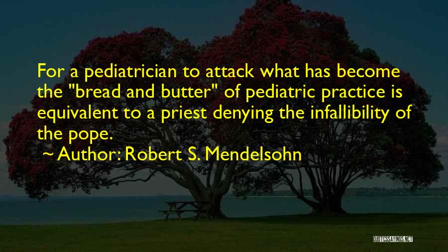 Bread And Butter Quotes By Robert S. Mendelsohn