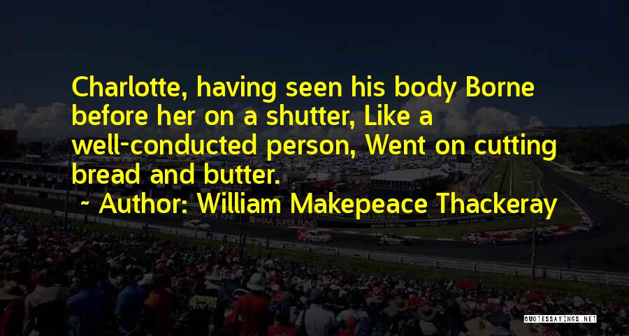 Bread And Butter Quotes By William Makepeace Thackeray