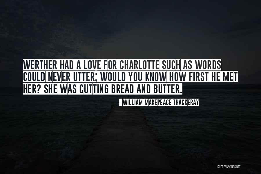 Bread And Butter Quotes By William Makepeace Thackeray