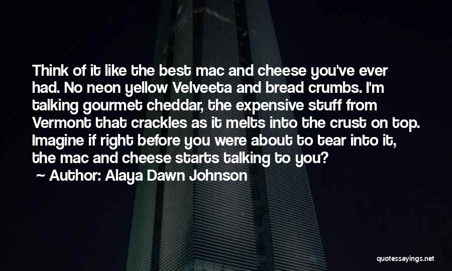 Bread And Cheese Quotes By Alaya Dawn Johnson