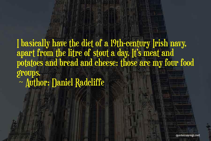 Bread And Cheese Quotes By Daniel Radcliffe