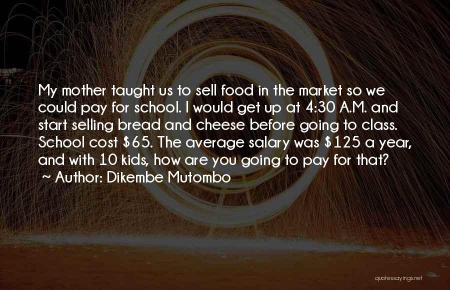Bread And Cheese Quotes By Dikembe Mutombo