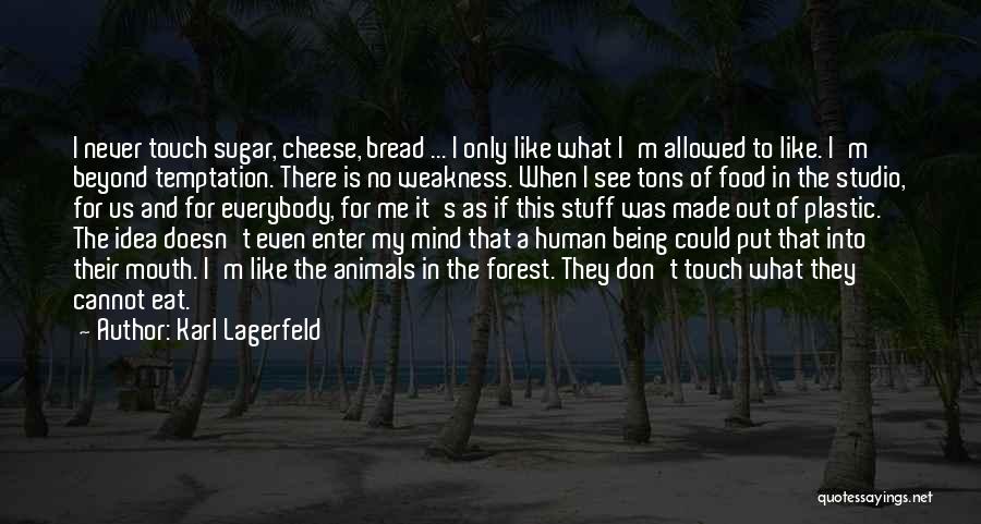 Bread And Cheese Quotes By Karl Lagerfeld